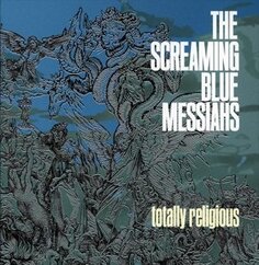 Виниловая пластинка The Screaming Blue Messiahs - Totally Religious Cargo Uk