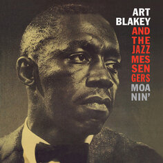 Виниловая пластинка Art Blakey and The Jazz Messengers - Moanin Bertus