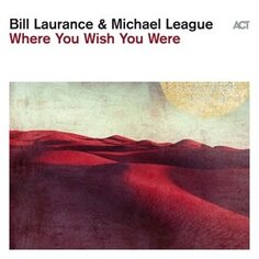 Виниловая пластинка Laurance Bill - Where You Wish You Were Acta