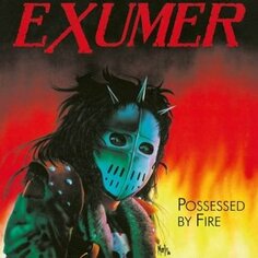 Виниловая пластинка Exumer - Possessed By Fire High Roller Records