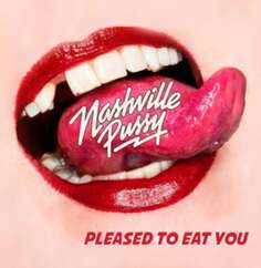 Виниловая пластинка Nashville Pussy - Pleased To Eat You Edel Records