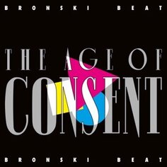 Виниловая пластинка Bronski Beat - Age of Consent London Records
