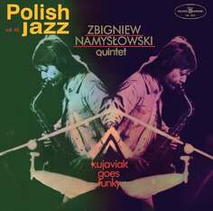Виниловая пластинка Zbigniew Namysłowski Quintet - Polish Jazz: Kujaviak Goes Funky. Volume 46 Polskie Nagrania