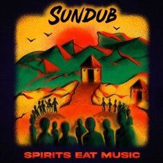 Виниловая пластинка Sundub - Spirits Eat Music Easy Star Records