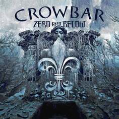 Виниловая пластинка Crowbar - Zero And Below SPV Recordings