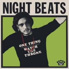 Виниловая пластинка Night Beats - One Thing / Watch The Throne Easy Eye Sound