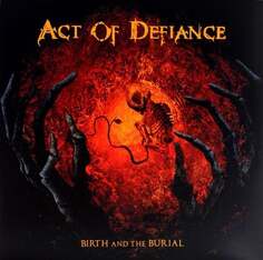 Виниловая пластинка Act Of Defiance - Birth And The Burial (оранжевый винил) Mystic Production