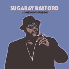 Виниловая пластинка Rayford Sugaray - Somebody Save Me Forty Below Records