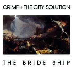 Виниловая пластинка Crime and the City Solution - The Bride Ship Mute Records