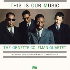 Виниловая пластинка Ornette Coleman Quartet - This Is Our Music Waxtime