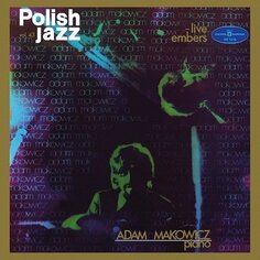 Виниловая пластинка Makowicz Adam - Polish Jazz: Live Embers Polish Jazz. Volume 43 Polskie Nagrania