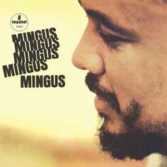 Виниловая пластинка Mingus Charles - Mingus Mingus Mingus Mingus Mingus Verve