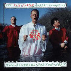 Виниловая пластинка The Reverend Horton Heat - The Full Custom Gospel Sounds Of Sub Pop Records