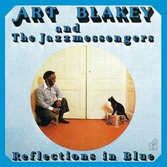 Виниловая пластинка Blakey Art &amp; Jazz Messengers - Reflections In Blue