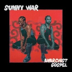 Виниловая пластинка Sunny War - Anarchist Gospel New West Records, Inc.
