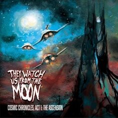 Виниловая пластинка They Watch Us From the Moon - Chronicle: Act 1, the Ascension Cargo Uk