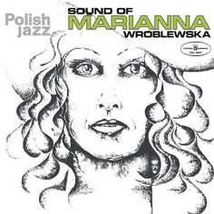 Виниловая пластинка Wróblewska Marianna - Polish Jazz: Sound of Marianna Wróblewska. Volume 31 Polskie Nagrania