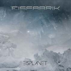 Виниловая пластинка Eisfabrik - Eisplanet SPV Recordings
