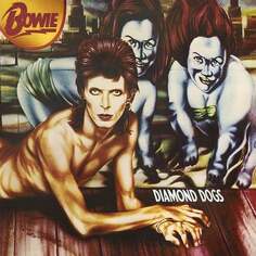 Виниловая пластинка Bowie David - Diamond Dogs PLG UK Catalog