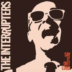 Виниловая пластинка The Interrupters - Say It Out Loud Epitaph