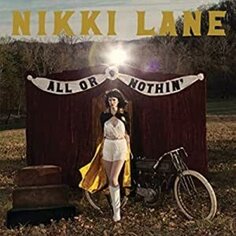 Виниловая пластинка Lane Nikki - All or Nothin&apos; New West Records, Inc.