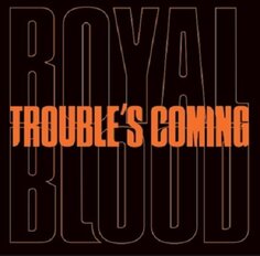 Виниловая пластинка Royal Blood - Trouble&apos;s Coming East West