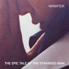 Виниловая пластинка Vanwyck - Epic Tale of the Stranded Man Excelsior