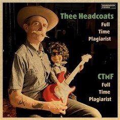 Виниловая пластинка Thee Headcoats - 7-Full Time Plagiarist Cargo Duitsland