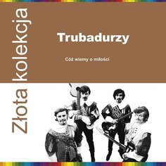 Виниловая пластинка Trubadurzy - Złota Kolekcja: Cóż wiemy o miłości Pomaton EMI