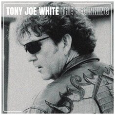 Виниловая пластинка White Tony Joe - Beginning New West Records, Inc.