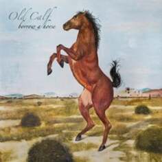 Виниловая пластинка Old Calf - Borrow A Horse No Quarter