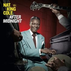 Виниловая пластинка Nat King Cole - After Midnight 20th Century Masterworks