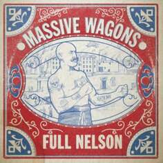Виниловая пластинка Massive Wagons - Full Nelson Earache Records