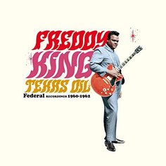 Виниловая пластинка King Freddy - Texas Oil - Federal Recordings 1960-1962 Waxtime