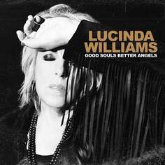 Виниловая пластинка Williams Lucinda - Good Souls Better Angels (Limited Edition Vinyl) By Norse Music