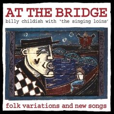 Виниловая пластинка Childish Wild Billy - At the Bridge Cargo Duitsland