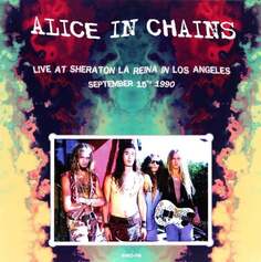 Виниловая пластинка Alice In Chains - Live At Sheraton La Reina In Los Angeles / September 15Th 1990 Various Distribution