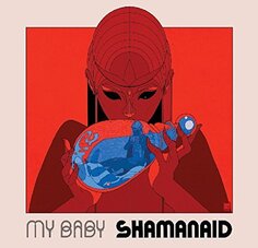Виниловая пластинка My Baby - Shamanaid Embrace