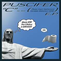Виниловая пластинка Puscifer - C Is For (Please Insert Sophomoric Genitalia Reference Here) BMG Entertainment