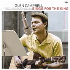 Виниловая пластинка Campbell Glen - Glen Campbell Sings for the King UMC Records