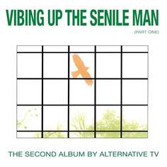 Виниловая пластинка Alternative TV - Vibing Up The Senile Man (Part One) Spittle Records