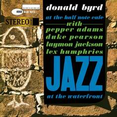 Виниловая пластинка Byrd Donald - Jazz At The Waterfront - Donald Byrd At The Half Note Cafe