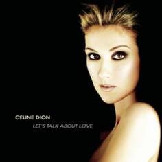 Виниловая пластинка Dion Celine - Let&apos;s Talk About Love Sony Music Entertainment