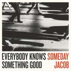 Виниловая пластинка Someday Jacob - Everybody Knows Something Good Haldern Pop Recordings