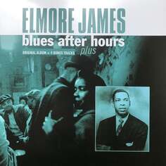 Виниловая пластинка James Elmore - Blues After Hours Plus (+ 9 Bonus Tracks) Vinyl Passion