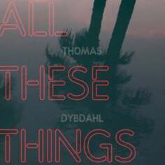 Виниловая пластинка Dybdahl Thomas - All These Things V2 Records