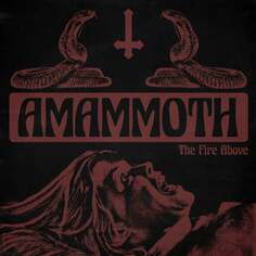 Виниловая пластинка Amammoth - The Fire Above Electric Valley Records