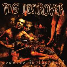 Виниловая пластинка PIG Destroyer - Prowler In The Yard Relapse Records