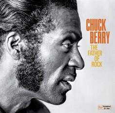 Виниловая пластинка Berry Chuck - The Father of Rock Wagram Music