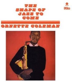 Виниловая пластинка Coleman Ornette - The Shape Of Jazz To Come Waxtime